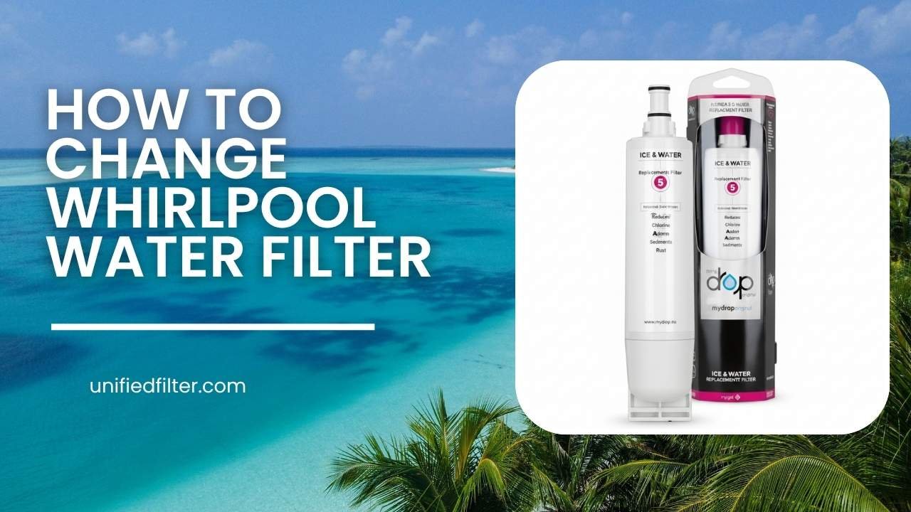 How to Change-Whirlpool Water Filter.